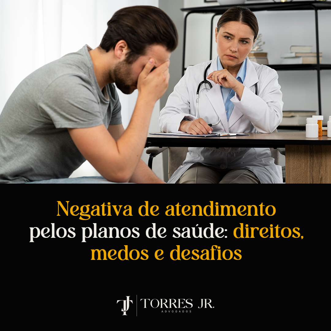 Negativa de atendimento pelos planos de saúde: direitos, medos e desafios